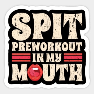 spit preworkout in my mouth // in my mouth Sticker